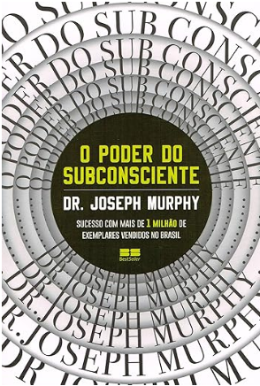 livros de autoconhecimento, O Poder do Subconsciente – Joseph Murphy