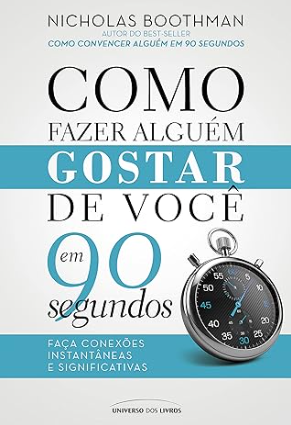 livros de autoconhecimento, Como Fazer Alguém Gostar de Você em 90 Segundos – Nicholas Boothman