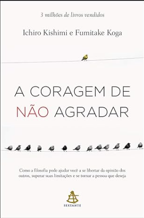 livros de autoconhecimento, A Coragem de Não Agradar – Ichiro Kishimi