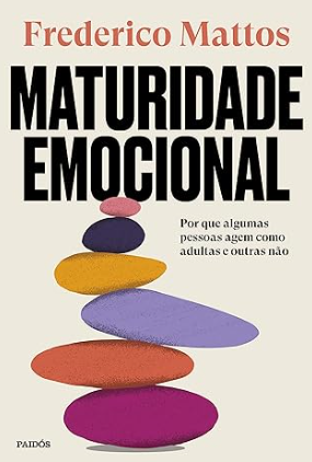 Melhores Livros Sobre Inteligência Emocional, Maturidade Emocional – Frederico Mattos, livros de inteligência emocional